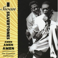 Swan Silvertones: Amen, Amen, Amen, The Essential Collection