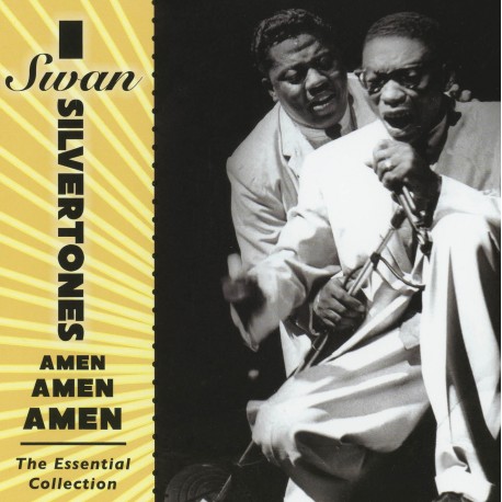 Swan Silvertones: Amen, Amen, Amen, The Essential Collection