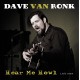 Dave Van Ronk: Hear Me Howl