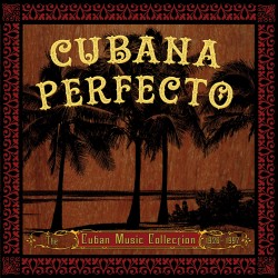 Cubano Perfecto: The Cuban Music Collection, 1926-1997