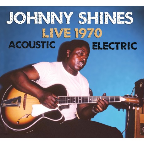 Johnny Shines, Live 1970: Acoustic/Electric
