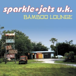 sparkle*Jets u.k.: Bamboo Lounge