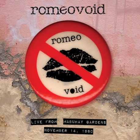 Romeo Void: Live from Mabuhay Gardens--11/14/81