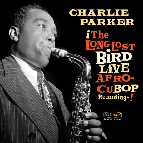 Charlie Parker: The Long Lost Bird Live Afro-Cubop Recordings!