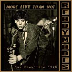 Readymades:San Francisco Mostly LIve