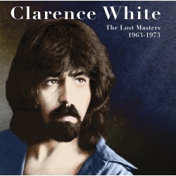 Clarence White: The Lost Masters, 1963-1973