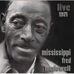 Mississippi Fred McDowell - Live 1971