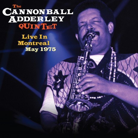 The Cannonball Adderley Quintet: Live in Montreal, May 1975