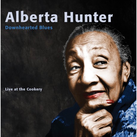 Alberta Hunter: Downhearted Blues, Live At The Cookery